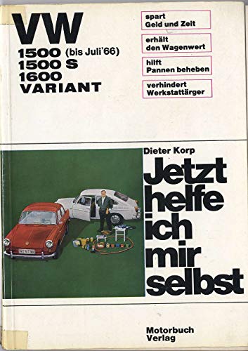 VW 1500/1500 S/1600/TL/EL Automatic / Variant: bis Juli '66 // Reprint der 10. Auflage 1972 (Jetzt helfe ich mir selbst) von Motorbuch Verlag